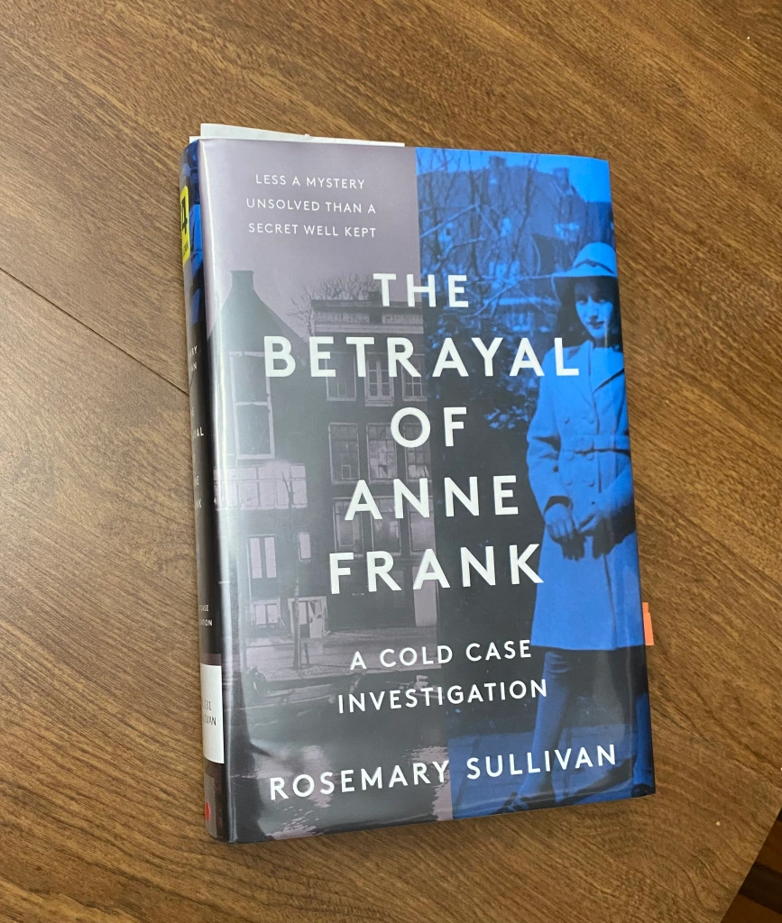 The Betrayal of Anne Frank: A Cold Case Investigation by Rosemary Sullivan