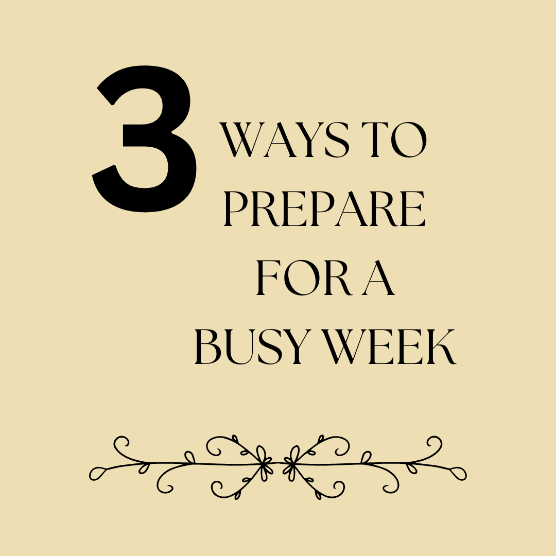 3 Ways to Prepare for a Busy Week