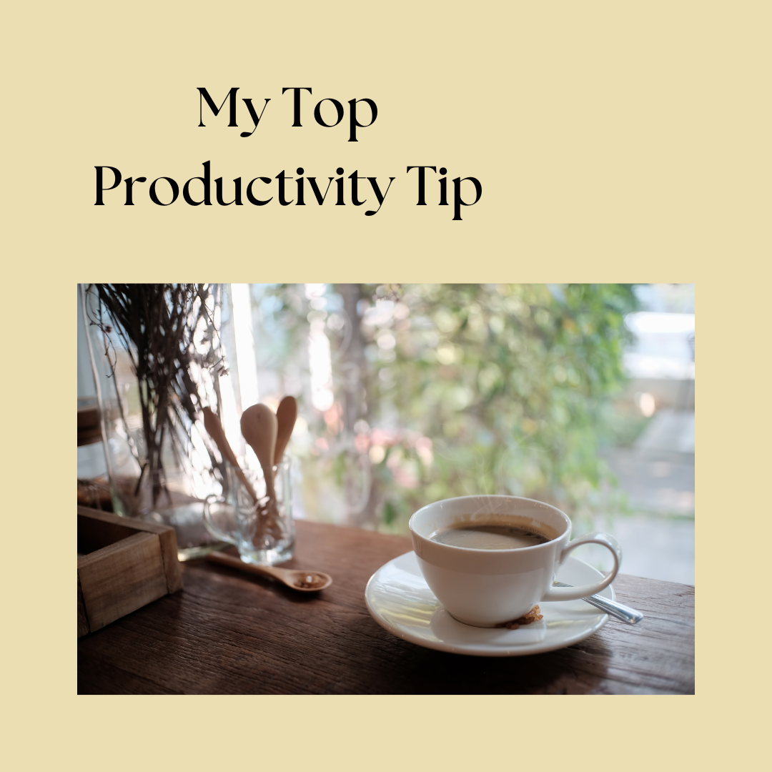My Top Productivity Tip