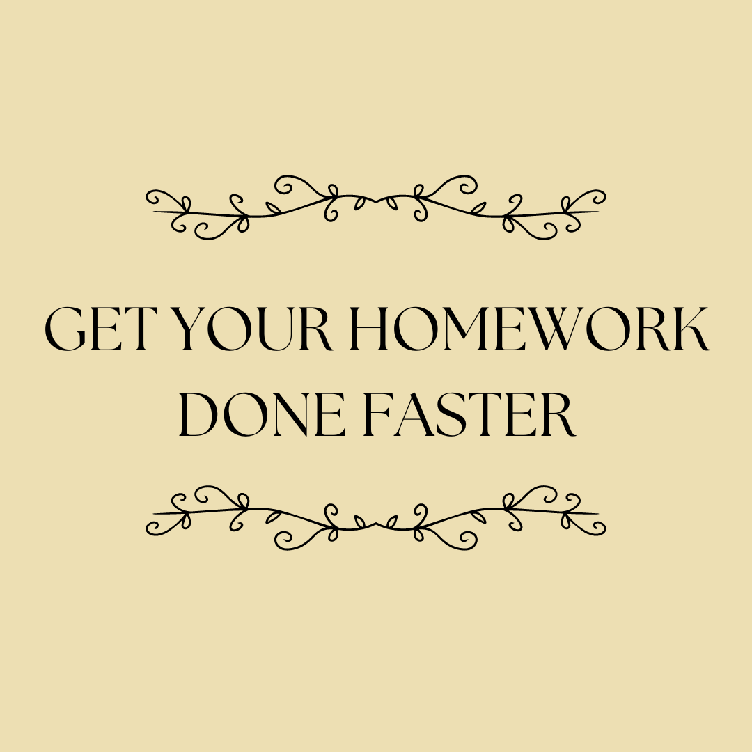Get Your Homework Done Faster by…