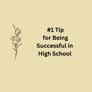 #1 Tip for Being Successful in High School