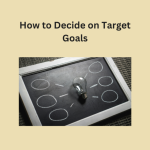 How to Decide on Target Goals