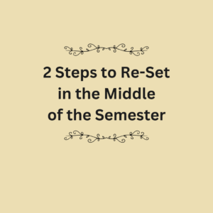 2 Steps to Re-Set in the Middle of the Semester