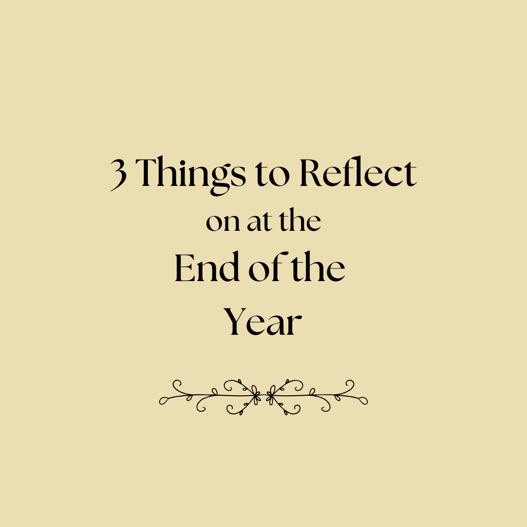 3 Things to Reflect on at the End of the Year