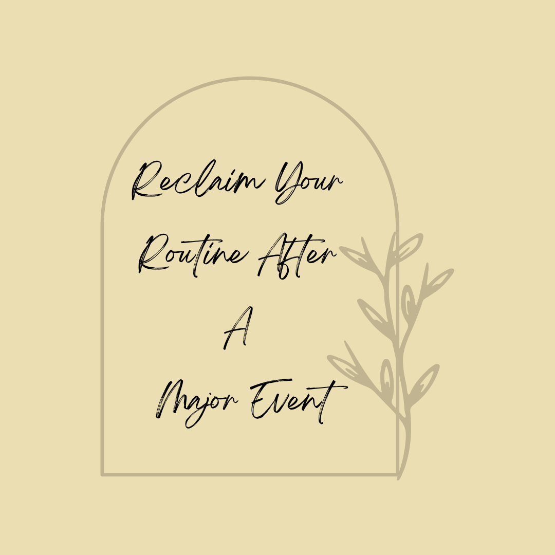 Reclaim Your Routine After A Major Event